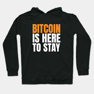 Bitcoin is Here to Stay. Bitcoin and BTC Believer Hoodie